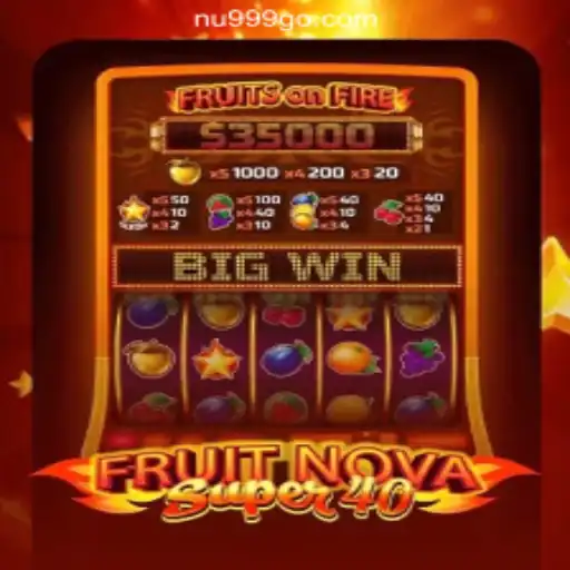 Exploring FruitNovaSuper40: A Premier Experience at NU 999 Top Casino Online Brazil